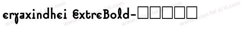 eryaxindhei ExtreBold字体转换
